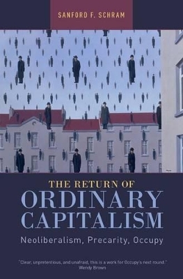 The Return of Ordinary Capitalism - Sanford F. Schram