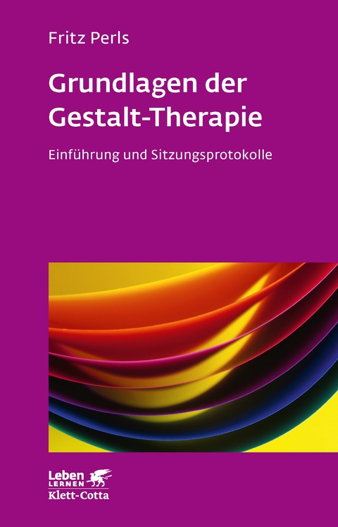 Grundlagen der Gestalt-Therapie - Fritz Perls, Monika Ross