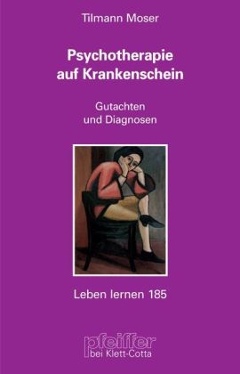 Psychotherapie auf Krankenschein - Tilmann Moser