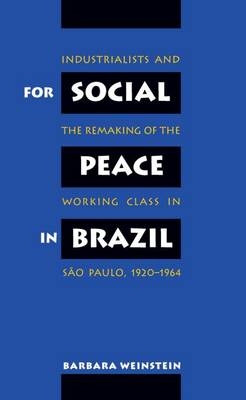 For Social Peace in Brazil - Barbara Weinstein