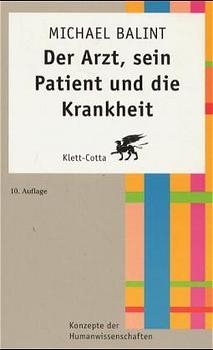 Der Arzt, sein Patient und die Krankheit - Michael Balint