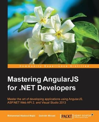 Mastering AngularJS for .NET Developers - Mohammad Wadood Majid, Golrokh Mirzaei