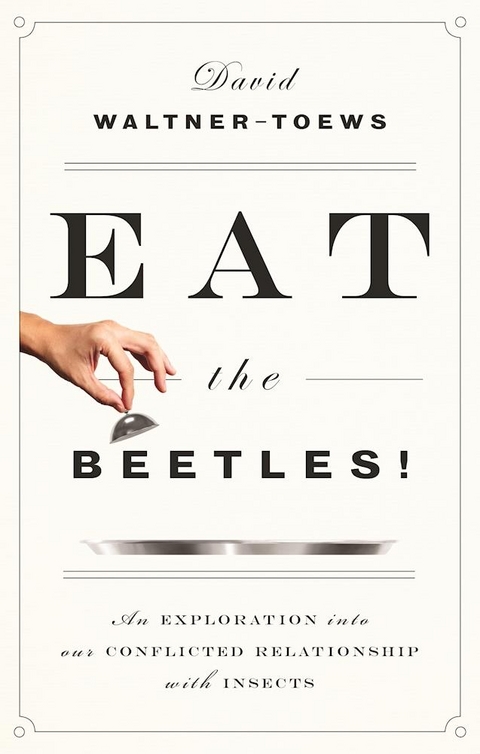 Eat the Beetles! -  David Waltner-Toews