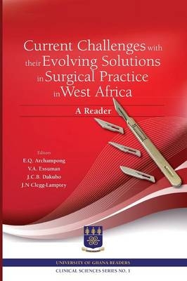 Current Challenges with their Evolving Solutions in Surgical Practice in West Africa. A Reader - 