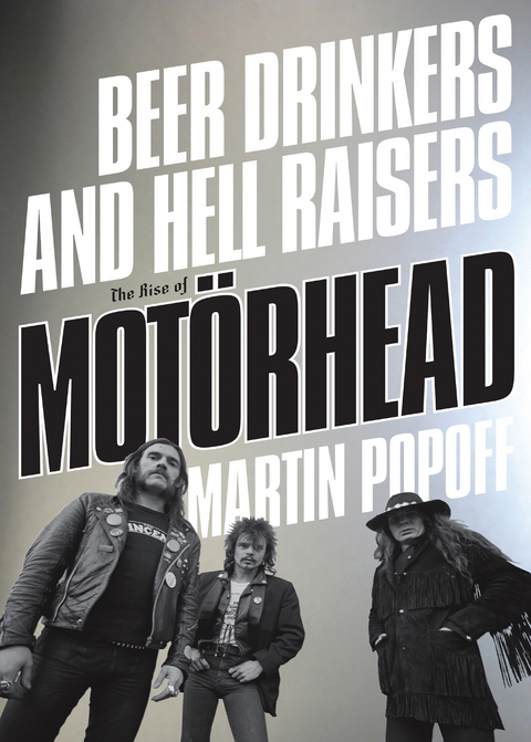 Beer Drinkers and Hell Raisers: The Rise of Moterhead -  Martin Popoff