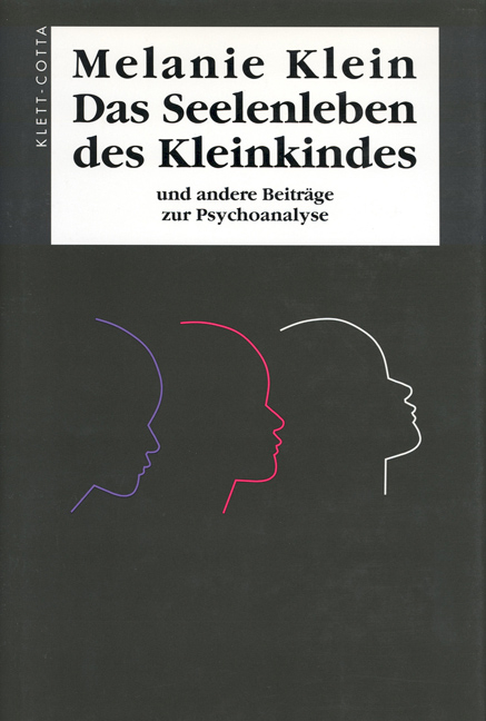 Das Seelenleben des Kleinkindes und andere Beiträge zur Psychoanalyse - Melanie Klein