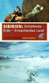 Sibirien: Schlafende Erde - Erwachendes Land - Colin Thubron