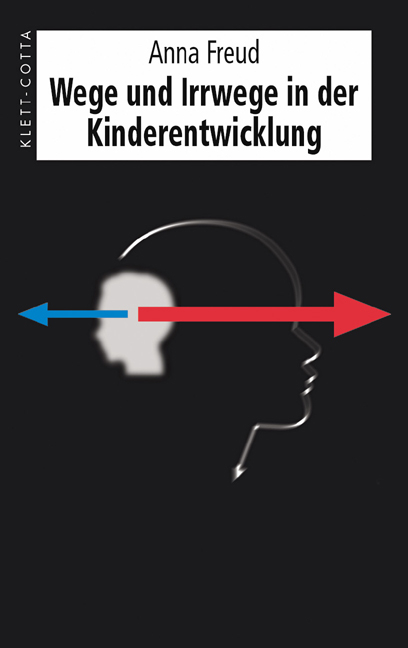 Wege und Irrwege in der Kinderentwicklung - Anna Freud