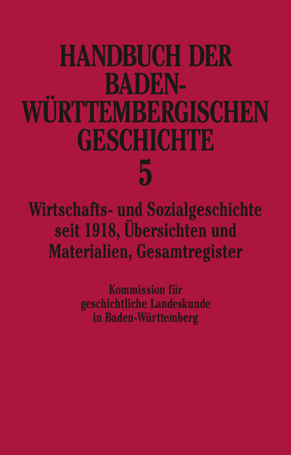 Handbuch der Baden-Württembergischen Geschichte / Wirtschafts- und Sozialgeschichte seit 1918 (Handbuch der Baden-Württembergischen Geschichte, Bd. 5) - 