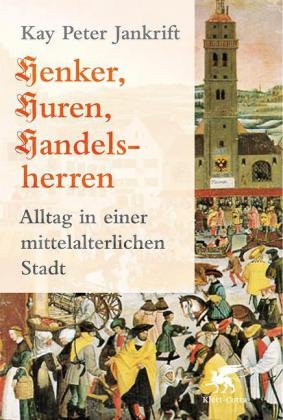 Henker, Huren, Handelsherren - Kay P Jankrift