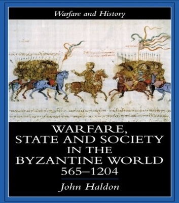 Warfare, State And Society In The Byzantine World 565-1204 - John Haldon