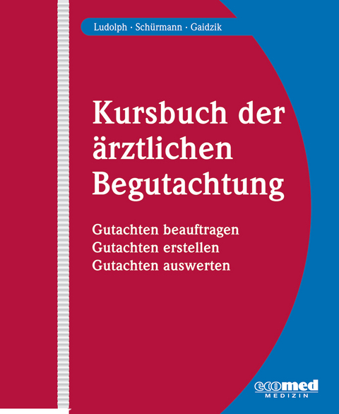 Kursbuch der ärztlichen Begutachtung - Elmar Ludolph, Peter W. Gaidzik