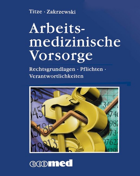 Arbeitsmedizinische Vorsorge - Hans Ch Titze, Ingo Zakrzewski