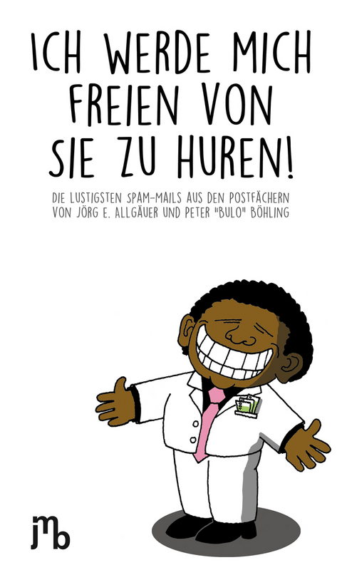 Ich werde mich freien von Sie zu huren! - Peter Bulo Böhling, Jörg E. Allgäuer