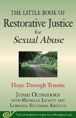 The Little Book of Restorative Justice for Sexual Abuse - Judah Oudshoorn, Lorraine Stutzman Amstutz, Michelle Jackett