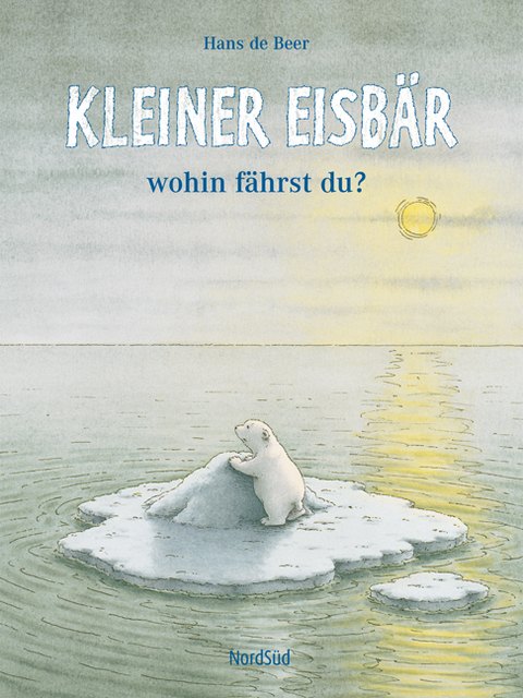 Kleiner Eisbär, wohin fährst du? - Hans de Beer