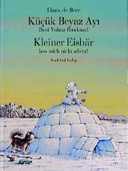 Küçük Beyaz Ayi Beni Yalniz Birakma! /Kleiner Eisbär, lass mich nicht allein! - Hans de Beer