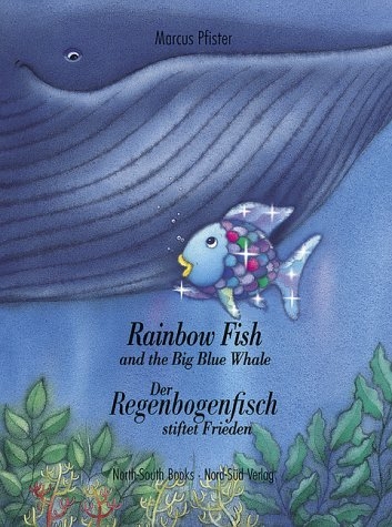 The Rainbow Fish and the Big Blue Whale /Der Regenbogenfisch stiftet Frieden - Marcus Pfister