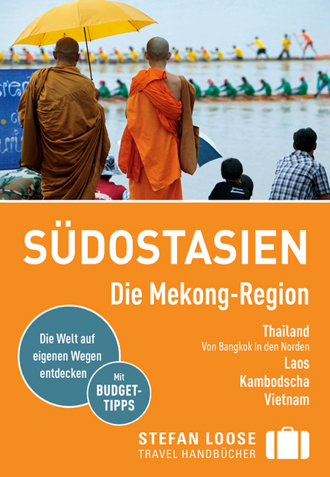 Stefan Loose Reiseführer Südostasien, Die Mekong Region - Renate Loose, Stefan Loose, Jan Düker, Volker Klinkmüller, Mischa Loose, Marion Meyers, Andrea Markand, Markus Markand