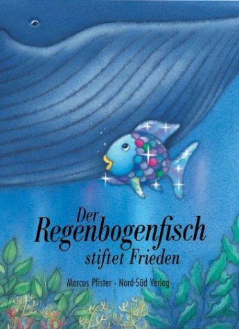 Der Regenbogenfisch stiftet Frieden - Marcus Pfister