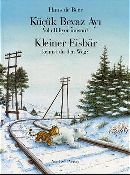 Küçük Beyaz Ayi Yolu Biliyor musun? /Kleiner Eisbär, kennst du den Weg? - Hans de Beer