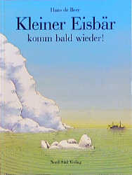 Kleiner Eisbär, komm bald wieder! - Hans de Beer