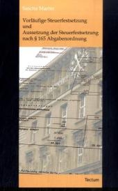 Vorläufige Steuerfestsetzung und Aussetzung der Steuerfestsetzung nach § 165 Abgabenordnung - Sascha Martin