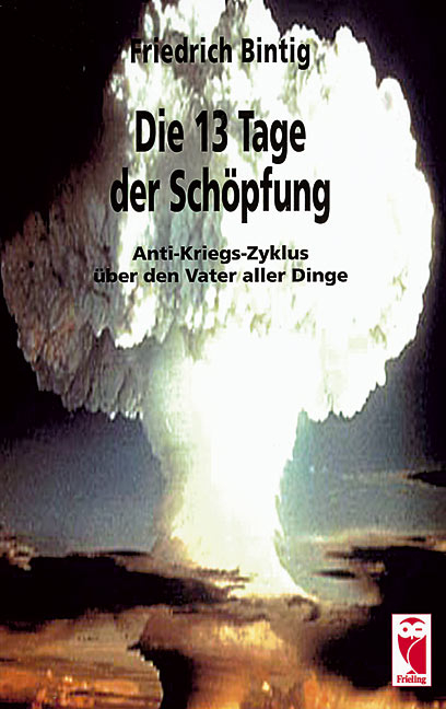 Die 13 Tage der Schöpfung - Friedrich Bintig