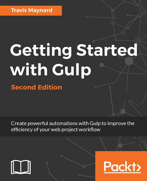 Getting Started with Gulp -Second Edition - Travis Maynard