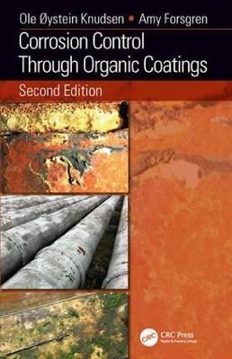 Corrosion Control Through Organic Coatings -  Amy Forsgren,  Ole oystein Knudsen