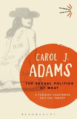 The Sexual Politics of Meat - 25th Anniversary Edition - Carol J. Adams