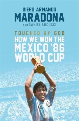 Touched By God -  Daniel Arnucci,  Diego Maradona