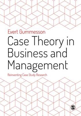 Case Theory in Business and Management -  Evert Gummesson