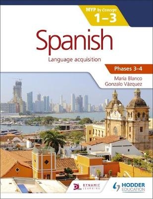 Spanish for the IB MYP 1-3 Phases 3-4 -  Mar a Blanco,  Gonzalo V zquez