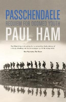 Passchendaele -  Paul Ham