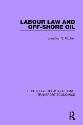 Labour Law and Off-Shore Oil -  Jonathan S. Kitchen