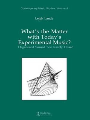 What's the Matter with Today's Experimental Music? - Leigh Landy