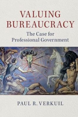 Valuing Bureaucracy -  Paul R. Verkuil