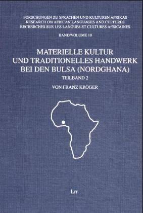 Materielle Kultur und traditionelles Handwerk bei den Bulsa (Nordghana) - Franz Kröger