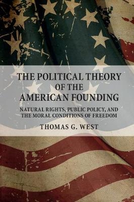 Political Theory of the American Founding -  Thomas G. West