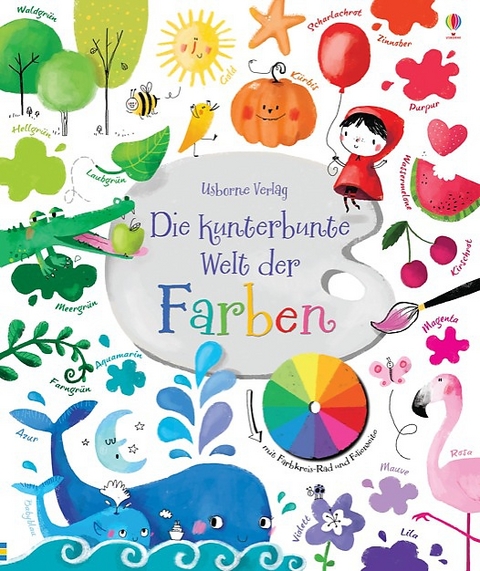 Die kunterbunte Welt der Farben - Felicity Brooks