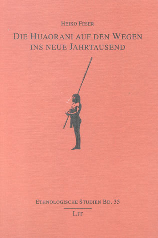 Die Huaorani auf den Wegen ins neue Jahrtausend - Heiko Feser