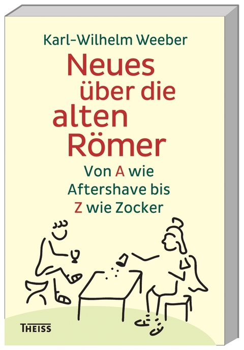 Neues über die alten Römer - Karl-Wilhelm Weeber