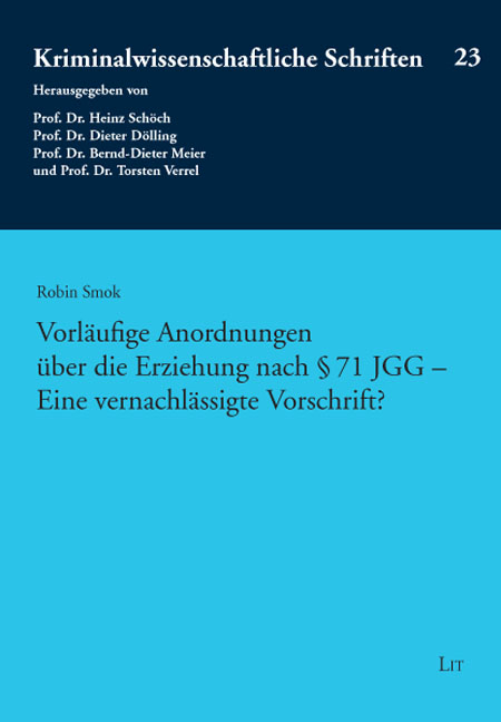 Vorläufige Anordnungen über die Erziehung nach § 71 JGG - Eine vernachlässigte Vorschrift? - Robin Smok