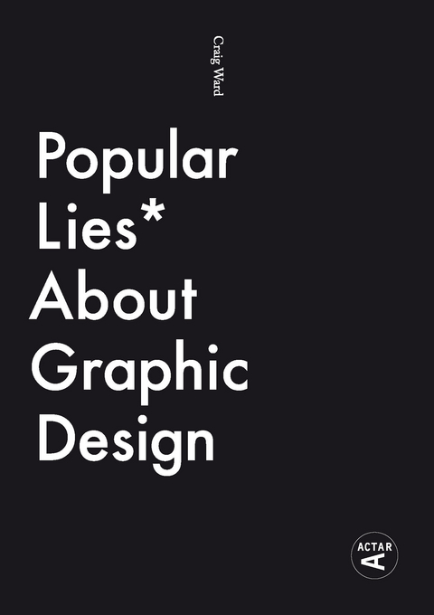 Popular Lies about Graphic Design - Craig Ward