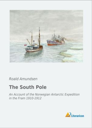 The South Pole - Roald Amundsen