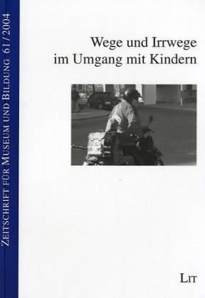 Wege und Irrwege im Umgang mit Kindern