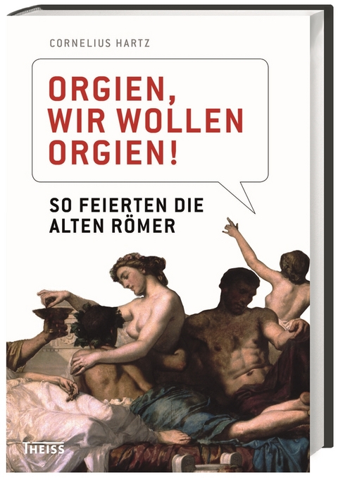 Orgien, wir wollen Orgien! - Cornelius Hartz