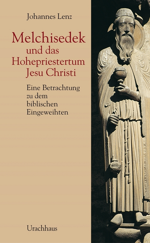 Melchisedek und das Hohepriestertum Jesu Christi - Johannes Lenz