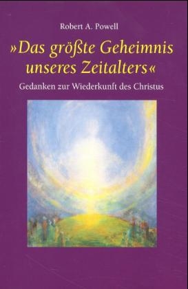 Das grösste Geheimnis unseres Zeitalters - Robert A Powell